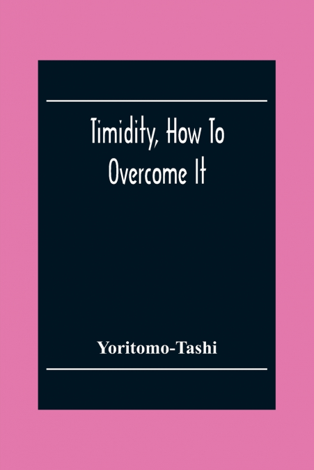 Timidity, How To Overcome It