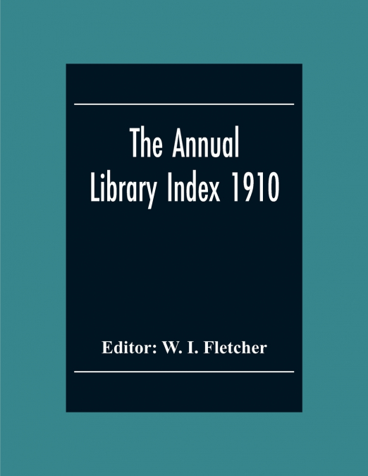 The Annual Library Index 1910