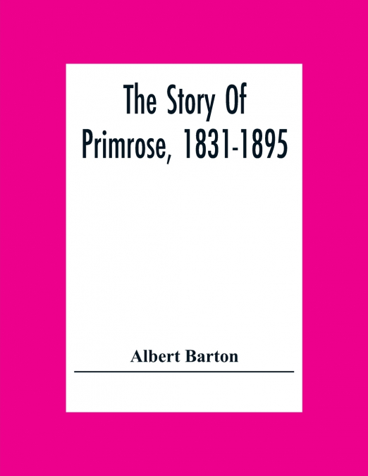 The Story Of Primrose, 1831-1895