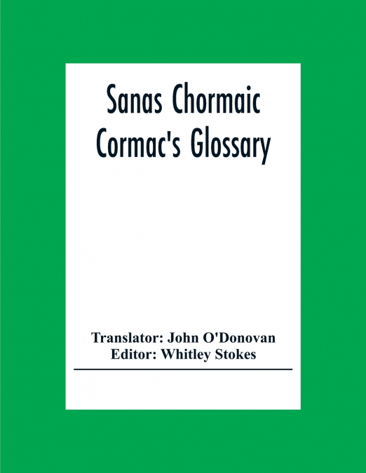 Sanas Chormaic. Cormac’S Glossary