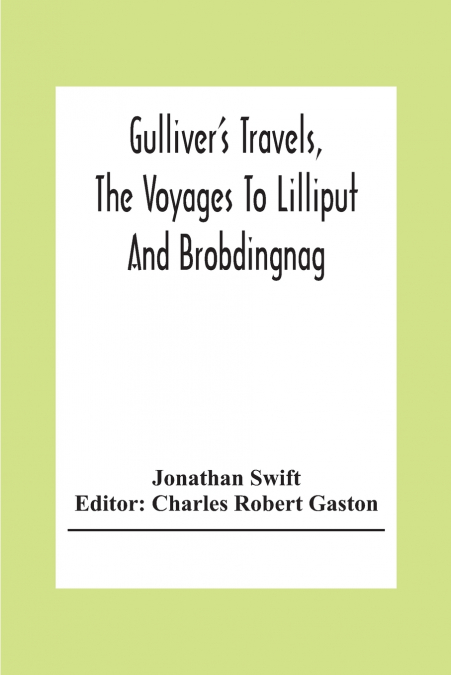 Gulliver’S Travels, The Voyages To Lilliput And Brobdingnag