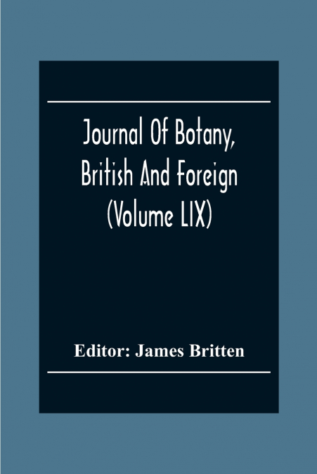 Journal Of Botany, British And Foreign (Volume Lix)