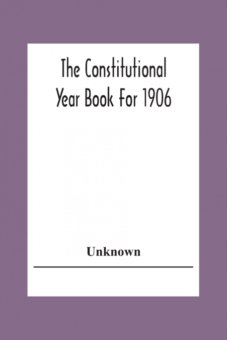 The Constitutional Year Book For 1906
