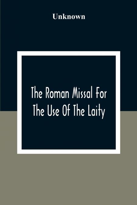The Roman Missal For The Use Of The Laity