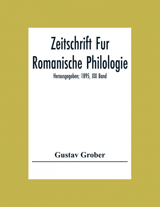 Zeitschrift Fur Romanische Philologie; Herausgegeben; 1895, XIX Band