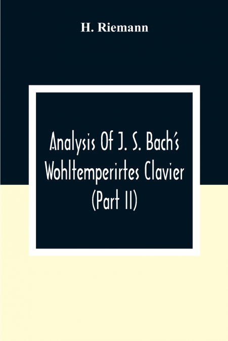 Analysis Of J. S. Bach’S Wohltemperirtes Clavier (Part Ii)