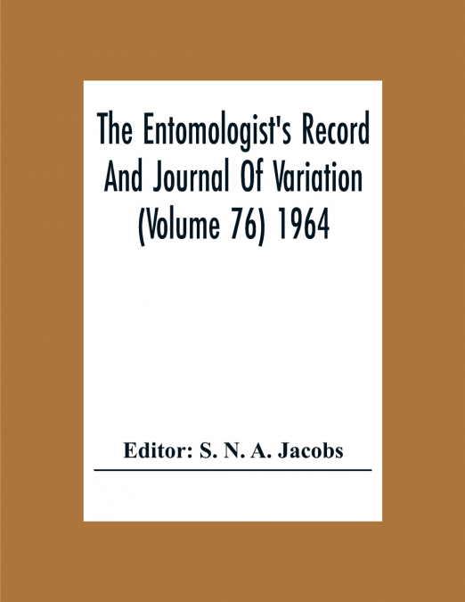 The Entomologist’S Record And Journal Of Variation (Volume 76) 1964