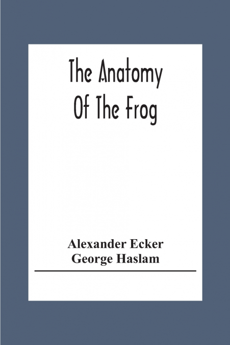 The Anatomy Of The Frog