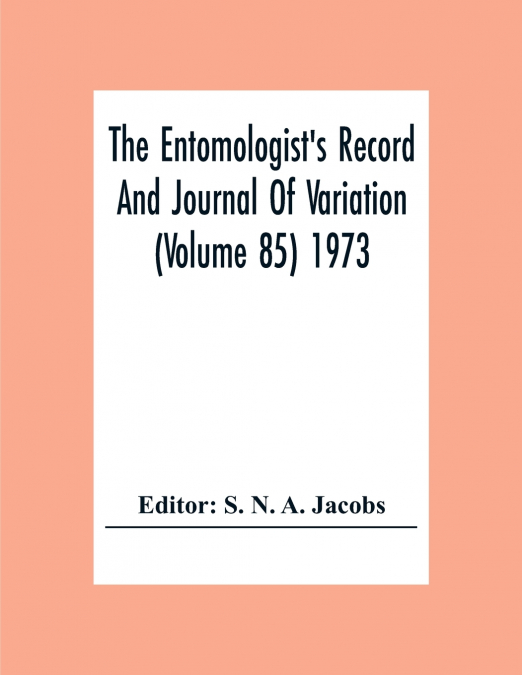 The Entomologist’S Record And Journal Of Variation (Volume 85) 1973