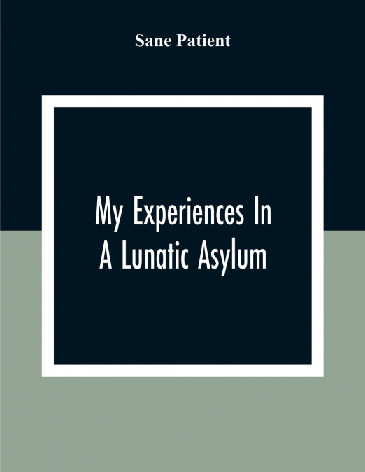My Experiences In A Lunatic Asylum
