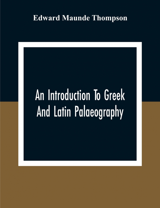 An Introduction To Greek And Latin Palaeography