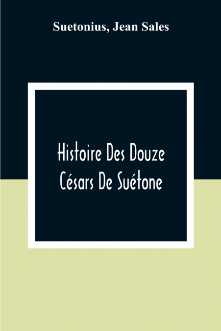 Histoire Des Douze Césars De Suétone