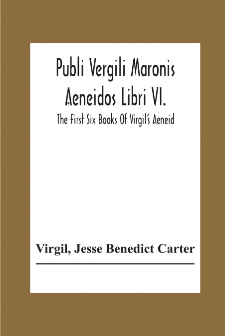 Publi Vergili Maronis Aeneidos Libri Vi.