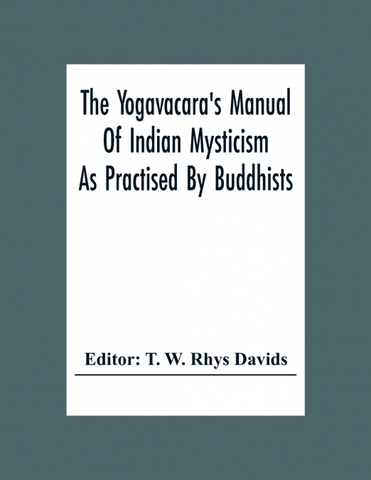 The Yogavacara’s Manual Of Indian Mysticism As Practised By Buddhists