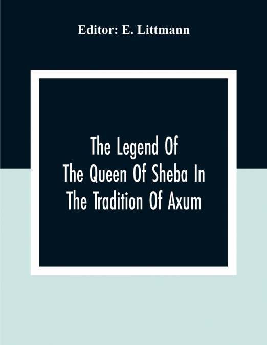 The Legend Of The Queen Of Sheba In The Tradition Of Axum