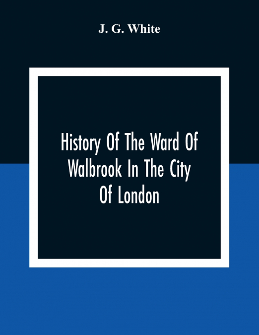 History Of The Ward Of Walbrook In The City Of London