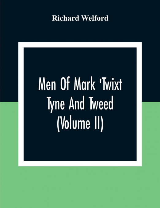 Men Of Mark ’Twixt Tyne And Tweed (Volume Ii)