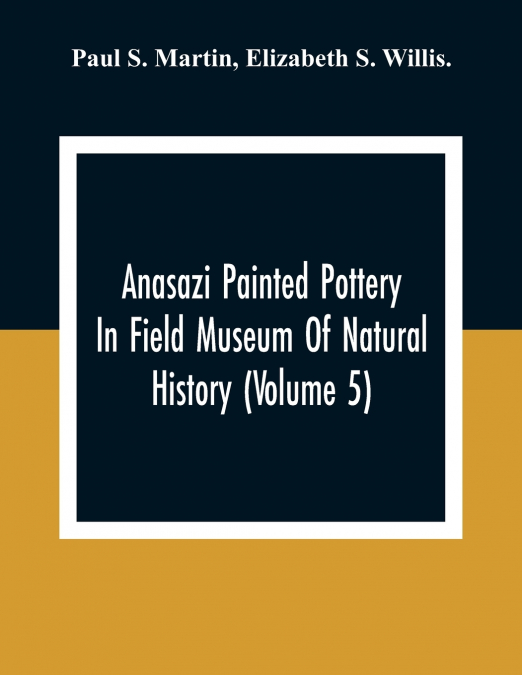Anasazi Painted Pottery In Field Museum Of Natural History (Volume 5)