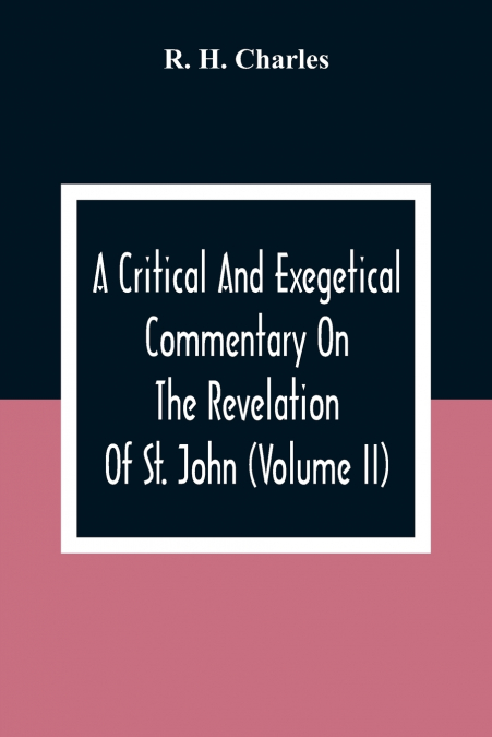 A Critical And Exegetical Commentary On The Revelation Of St. John (Volume II)