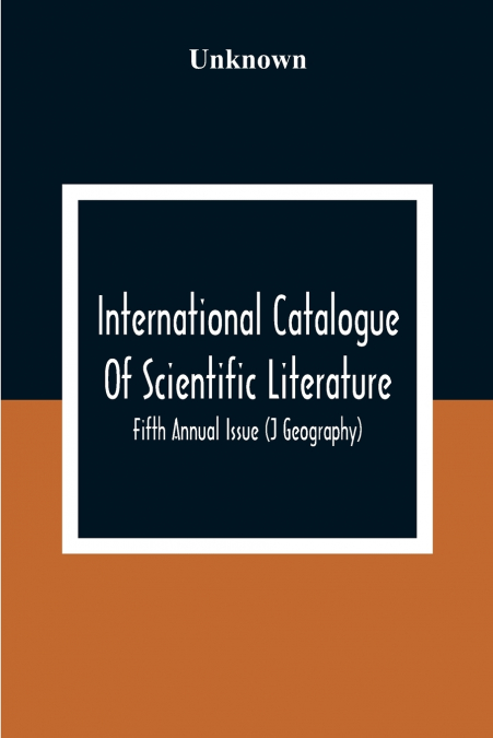 International Catalogue Of Scientific Literature; Fifth Annual Issue (J Geography)