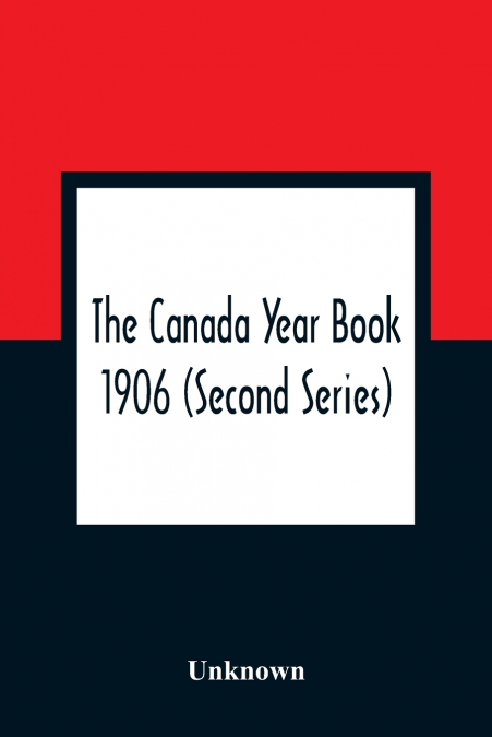 The Canada Year Book 1906 (Second Series)