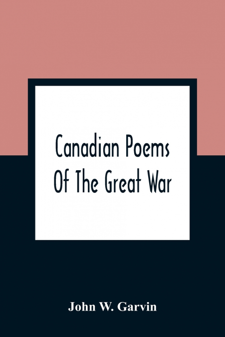 Canadian Poems Of The Great War