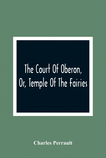 The Court Of Oberon, Or, Temple Of The Fairies