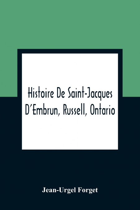 Histoire De Saint-Jacques D’Embrun, Russell, Ontario