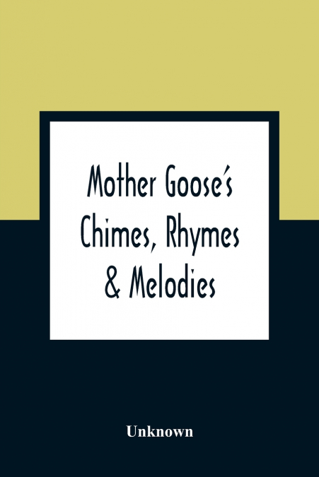 Mother Goose’S Chimes, Rhymes & Melodies
