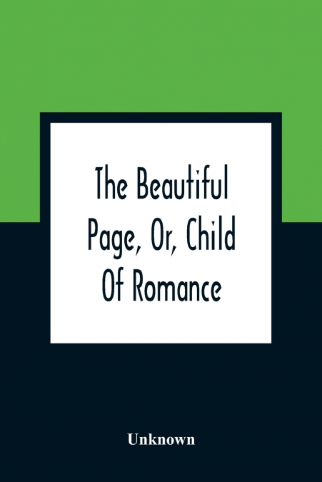 The Beautiful Page, Or, Child Of Romance