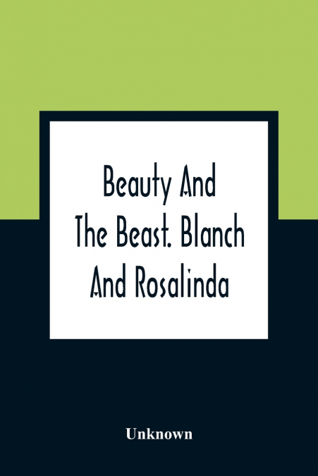 Beauty And The Beast. Blanch And Rosalinda