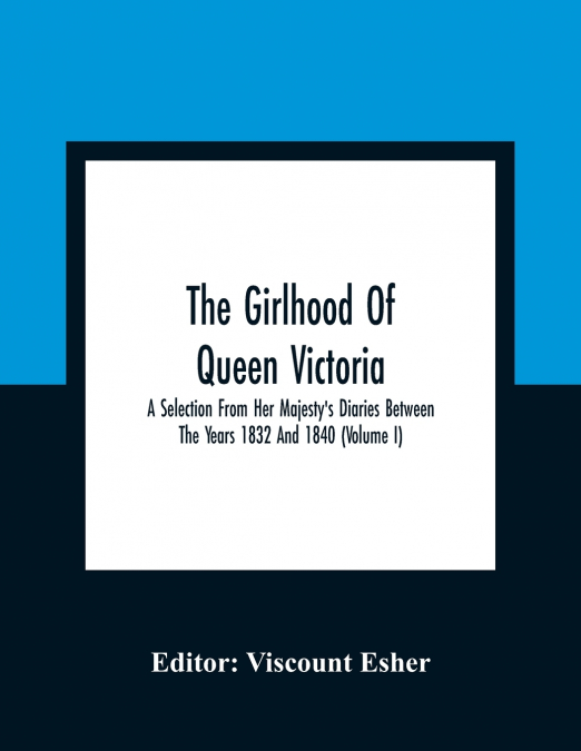 The Girlhood Of Queen Victoria