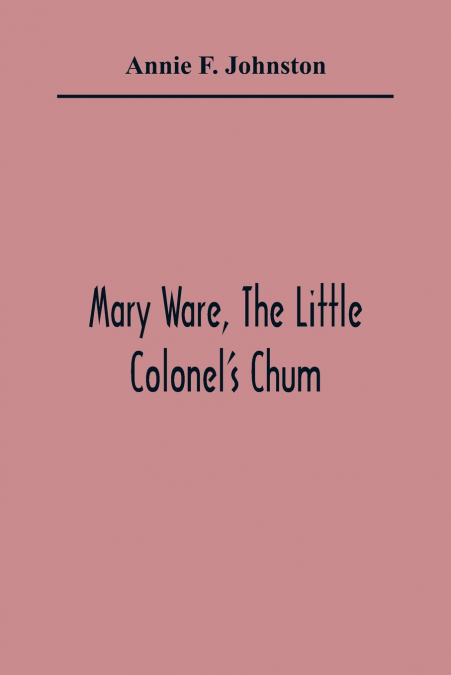 Mary Ware, The Little Colonel’S Chum