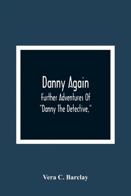 Danny Again; Further Adventures Of 'Danny The Detective,'