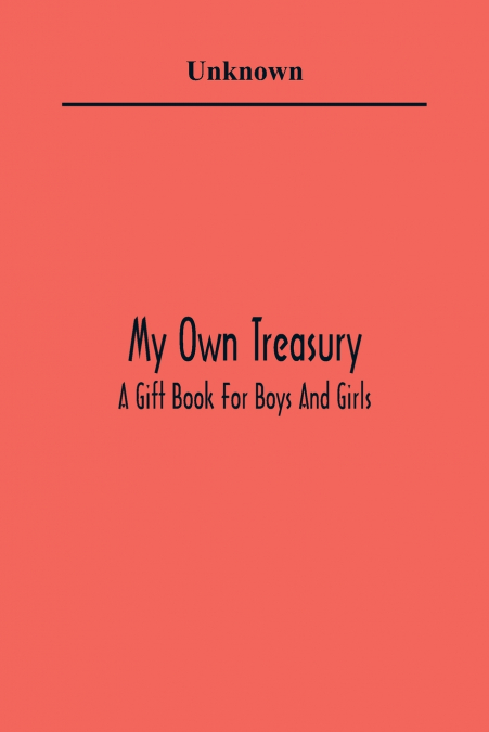 My Own Treasury; A Gift Book For Boys And Girls