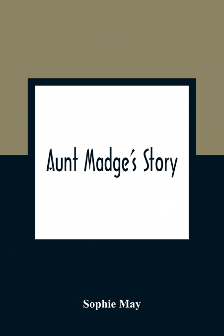 Aunt Madge’s Story