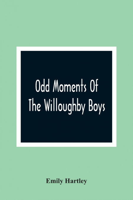 Odd Moments Of The Willoughby Boys