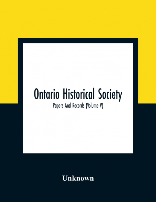 Ontario Historical Society; Papers And Records (Volume V)