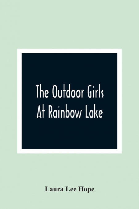 The Outdoor Girls At Rainbow Lake
