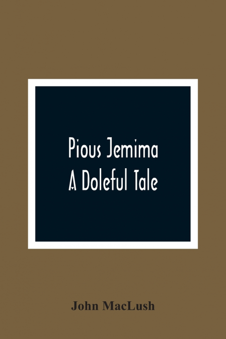 Pious Jemima; A Doleful Tale