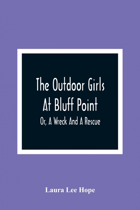 The Outdoor Girls At Bluff Point; Or, A Wreck And A Rescue