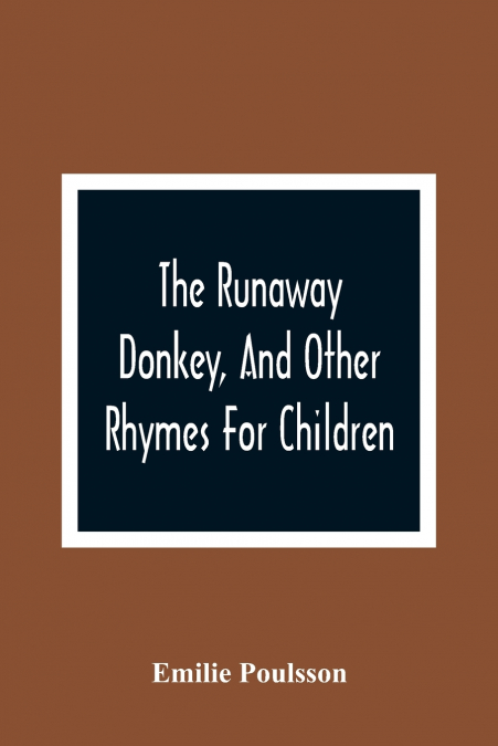 The Runaway Donkey, And Other Rhymes For Children