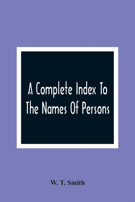 A Complete Index To The Names Of Persons, Places And Subjects Mentioned In Littell’S Laws Of Kentucky