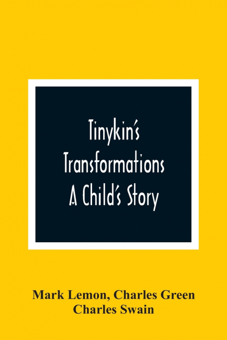 Tinykin’S Transformations