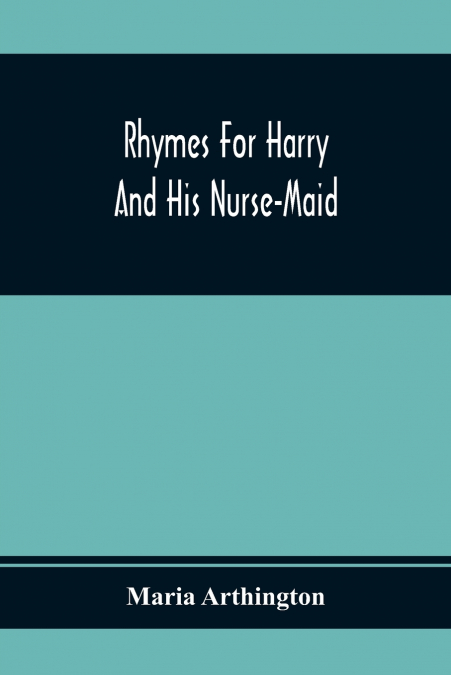 Rhymes For Harry And His Nurse-Maid