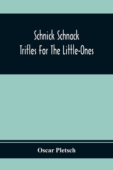 Schnick Schnack; Trifles For The Little-Ones