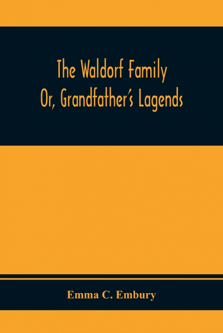 The Waldorf Family ; Or, Grandfather’S Lagends