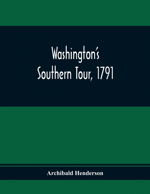 Washington’S Southern Tour, 1791