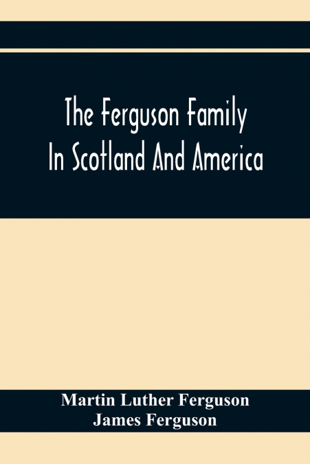 The Ferguson Family In Scotland And America