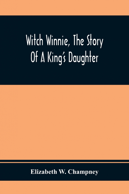 Witch Winnie, The Story Of A King’S Daughter